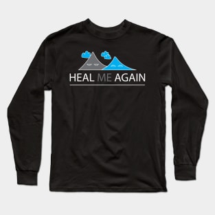 Heal Me Again Long Sleeve T-Shirt